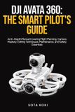 Dji Avata 360: The Smart Pilot's Guide