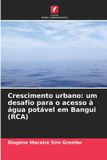 Crescimento Edicoes Nosso Conhecimento Crescimento urbano: um desafio para o acesso à água potável em Bangui (RCA) Paperback