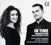 Outhere Alpha Classics Jakob Lehmann, Chouchane Siranossian, Anima Eterna - Mendelssohn-Bartholdy: In Time - Violin Concerto E Minor - Octet E-Flat M (CD)