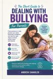 The Libri GmbH The Short Guide To Dealing With Bullying: For Parents