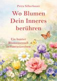 Wo Angelina Schulze Verlag Wo Blumen Dein Inneres berühren