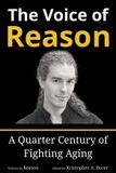 The Voice of Reason: A Quarter Century of Fighting Aging Paperback