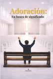Adoración: En Busca De Significado Paperback