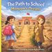 The Independently Published The Path to School: Maryam’s Dream: A Heartwarming Story About Courage, Friendship, and Every Child’s Right to Learn Paperback