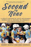 Second to None: A Coach's Message of Love & Selflessness Propels Tiny El Segundo to a Dramatic Little League World Title