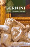 Bernini Kunst und Architektur: Leben, Werke und Schauplätze im barocken Rom