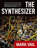 Mark Oxford University Press The Synthesizer: A Comprehensive Guide to Understanding, Programming, Playing, and Recording the Ultimate Electronic Music Instrument Paperback
