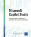 Microsoft Copilot Studio: Développement, gouvernance et sécurité de vos assistants intelligents