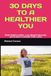 30 DAYS TO A HEALTHIER YOU