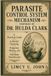 PARASITE Hulda Clark Parasite Control System Mechanism Inspired by Dr. Hulda Clark: A Practical Guide to Herbal Cleansing, Frequency Healing, and Full-Body Detoxification