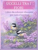 Il magico mondo degli uccelli e della natura: Un libro da colorare rilassante per ridurre lo stress