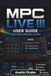 MPC Akai MPC Live III USER GUIDE For Beginners 2026: Learn Beat Production, Sampling, Sound Design, Song Arrangement, Audio Recording, Mixing, and Live Performance Techniques