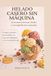 HELADO CASERO SIN MÁQUINA: 24 Recetas Cremosas y Fáciles con Ingredientes Naturales: El Manual Paso a Paso para Crear Helados Gourmet en Casa sin Equipos Complicados