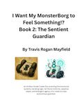 I Want My MonsterBorg to Feel Something!? Book 2: The Sentient Guardian