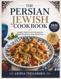 THE PERSIAN JEWISH COOKBOOK: Simple, High Protein Recipes for Small Portions & Easy Meal Prep