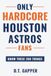 Only HARDCORE Houston Astros Fans Only Know These 200 Things