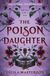 The Poison Daughter: The blistering enemies-to-lovers global bestselling romantasy phenomenon