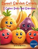 Sweet Garden Colors My First Fruits and Colors Italian English Coloring Book for Kids Ages 3-10