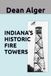 INDIANA’S HISTORIC FIRE TOWERS