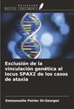 Exclusión OmniScriptum SRL Exclusión de la vinculación genética al locus SPAX2 de los casos de ataxia Paperback