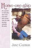 Horse-one-ship: Guidelines for parents and instructors to help children achieve the life lessons that can be gained from quality pony time.