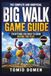 The Complete and Unofficial Big Walk Game Guide