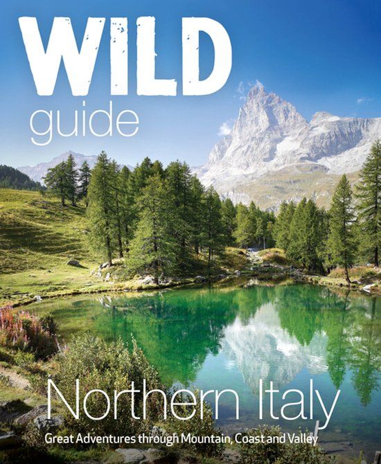 Wild Things Publishing Ltd Wild Guide Northern Italy