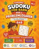 Sudoku för Barn 6x6 – Nivå 2 Problemlösaren: Volym 3 – Över 200 Sudokupussel i Extra Stor Stil för Barn 6-8 år med Lösningar Inkluderade, Lätt, Medel & Svår