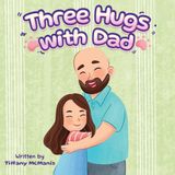 Three Tiffany McManis Three Hugs with Dad Paperback