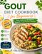 GOUT DIET COOKBOOK FOR BEGINNERS: Easy, Delicious Recipes to Support a Low-Purine Lifestyle