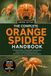 THE Orange Spider THE COMPLETE ORANGE SPIDER HANDBOOK: A Practical Guide to Orange Spider Identification, Behavior, Habitat, Feeding, Life Cycle, Observation, Care, and Responsible Stewardship