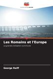 Les Romains et l'Europe: La grande civilisation commune