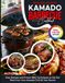 Kamado Barbecue Cookbook: Easy Recipes and Proven BBQ Techniques to Get the Most from Your Kamado Grill All Year Round