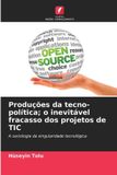 Produções Edicoes Nosso Conhecimento Produções da tecno-política; o inevitável fracasso dos projetos de TIC