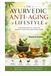 The Ayurvedic Anti-Aging Lifestyle