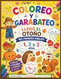 COLOREO Y GARABATEO - LLEGÓ EL OTOÑO: Mis primeros dibujos 1, 2 y 3 años
