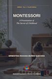 Montessori: A Presentation of The Secret of Childhood