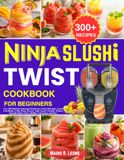 Ninja Slushi Twist Cookbook for Beginners