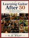Learning Guitar After 50: A Gentle Beginner's Guide for the Baby Boomer Generation