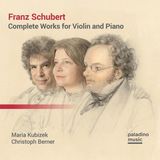 Music&Words Paladino Medien Maria Kubizek & Cristoph Berner - Schubert: Complete Works For Violin And Piano (2 CD)