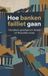 Hoe Waries B.V. Hoe banken failliet gaan