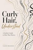 Curly Hair, Understood: A Stylist's Guide to Hair that Thrives