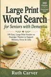 Large Print Word Search for Seniors with Dementia: 100 Easy, Large-Print Puzzles on Nostalgic Themes to Support Memory, Focus & Calm