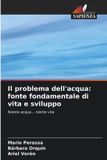 Il OmniScriptum SRL Il problema dell'acqua: fonte fondamentale di vita e sviluppo: Niente acqua... niente vita