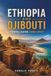 Ethiopia and Djibouti Travel Guide 2026 - 2027