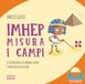 Imhep Imhep misura i campi. Ediz. illustrata
