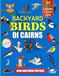 Backyard Birds Of Cairns: Bird watching guide and logbook