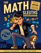 The Math Sleuths: A Math Mystery Detective Case File with Addition & Subtraction Practice for Kids Ages 8–12 (Beginner Level · 10 Mysteries. Volume 1)