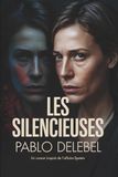 LES SILENCIEUSES: Roman féministe — Quand les victimes brisent le silence face à l'élite : une femme contre les réseaux du pouvoir