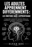 LES ADULTES APPRENNENT DIFFÉREMMENTS : LES ÉMOTIONS DANS L’APPRENTISSAGE